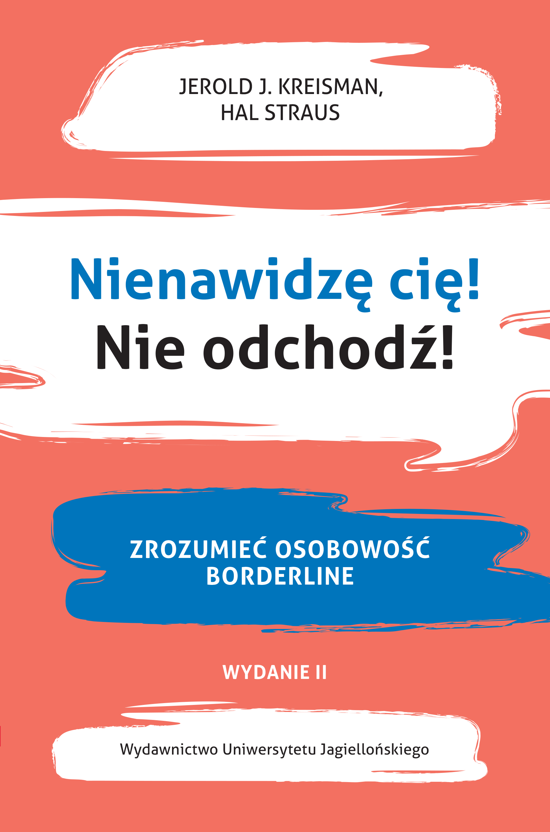 Image of Nienawidzę cię! Nie odchodź!. Zrozumieć osobowość borderline wyd. 2