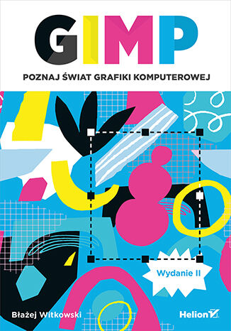 Image of GIMP. Poznaj świat grafiki komputerowej wyd. 2023