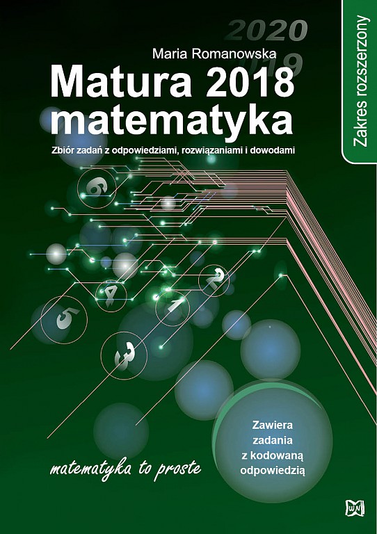 Image of Matura 2018 Matematyka Zakres rozszerzony Zbiór zadań z odpowiedziami, rozwiązaniami i dowodami