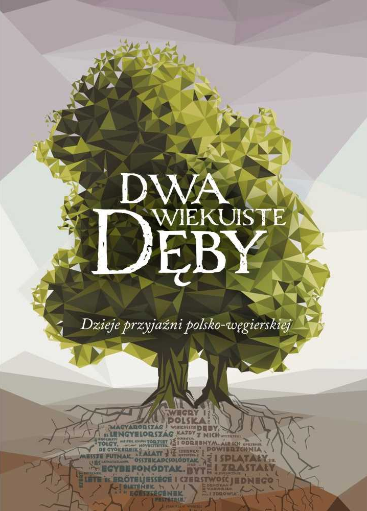 Image of Dwa wiekuiste dęby dzieje przyjaźni polsko-węgierskiej