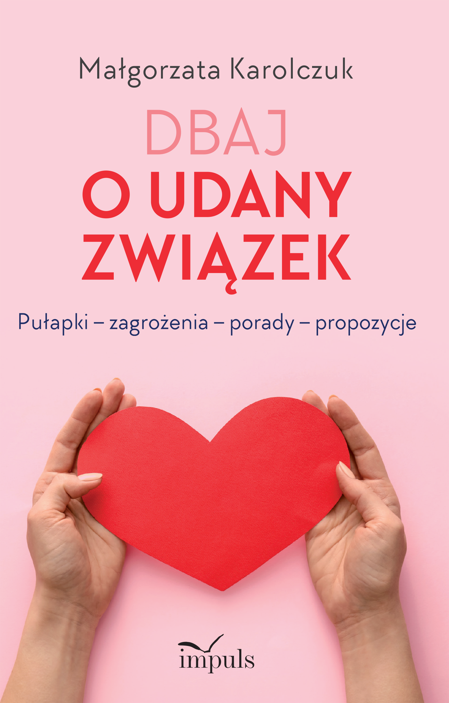 Image of Dbaj o udany związek Pułapki – zagrożenia – porady – propozycje