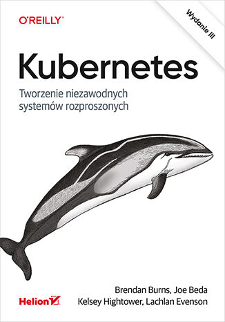 Image of Kubernetes. Tworzenie niezawodnych systemów rozproszonych wyd. 3