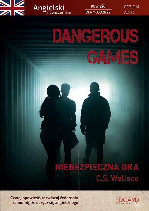 Image of Dangerous Games. Angielski z ćwiczeniami. Powieść dla młodzieży. Poziom A2-B1