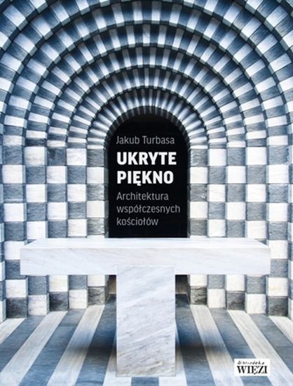 Image of Ukryte piękno architektura współczesnych kościołów