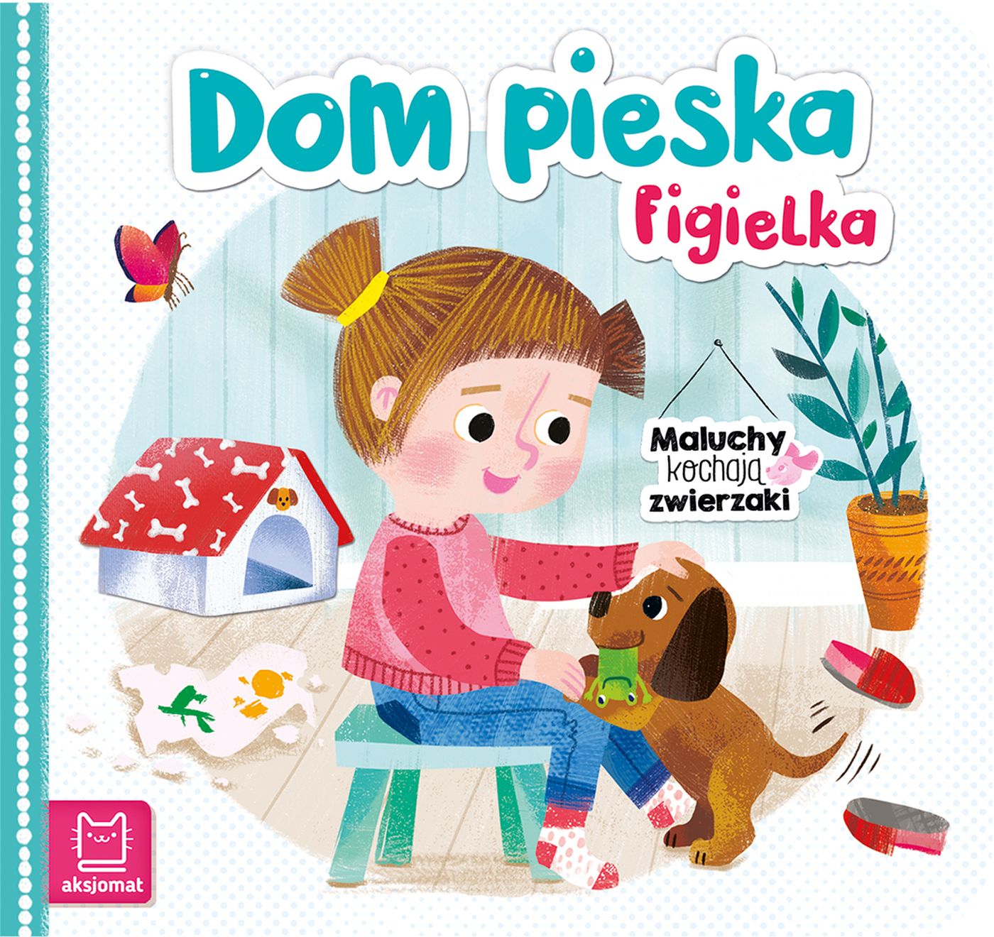 Image of Dom pieska Figielka. Maluchy kochają zwierzaki