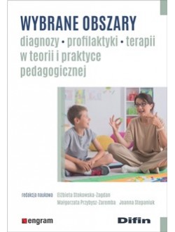 Image of Wybrane obszary diagnozy, profilaktyki, terapii w teorii i praktyce pedagogicznej