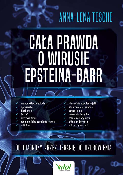 Image of Cała prawda o wirusie Epsteina-Barr. Od diagnozy przez terapię do uzdrowienia