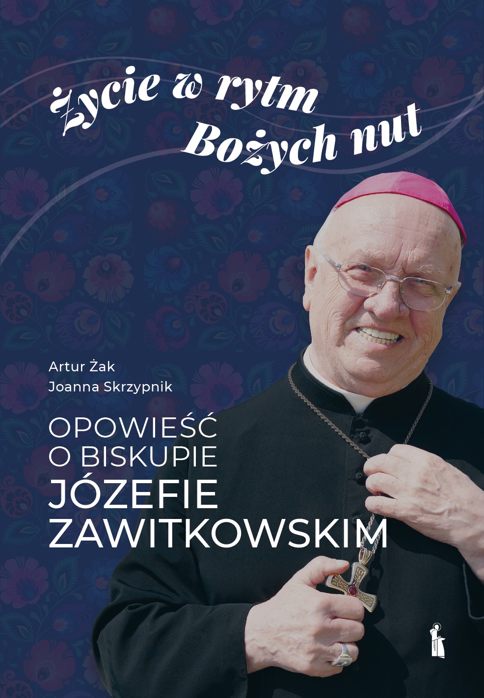 Image of Życie w rytm Bożych nut. Opowieść o biskupie Józefie Zawitkowskim