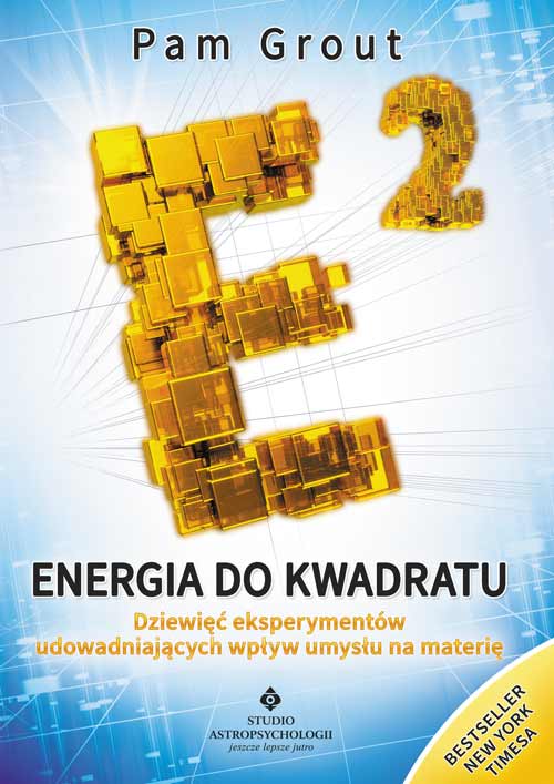Image of Energia do kwadratu. Dziewięć eksperymentów udowadniających wpływ umysłu na materię wyd. 2021