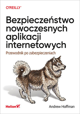 Image of Bezpieczeństwo nowoczesnych aplikacji internetowych. Przewodnik po zabezpieczeniach