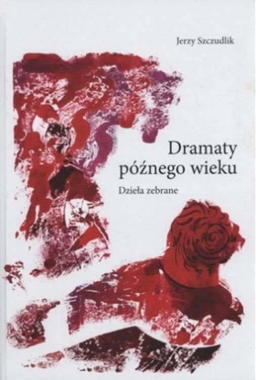 Image of Dramaty późnego wieku. Dzieła zebrane