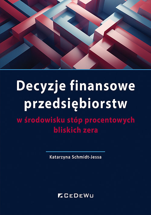 Image of Decyzje finansowe przedsiębiorstw w środowisku stóp procentowych bliskich zera