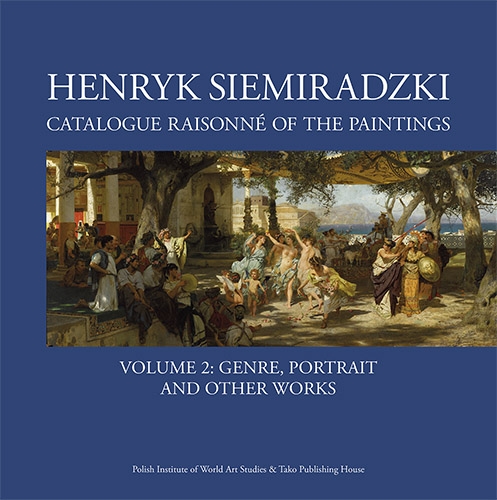 Image of Henryk Siemiradzki. Catalogue Raisonné of the Paintings. Tom. 2