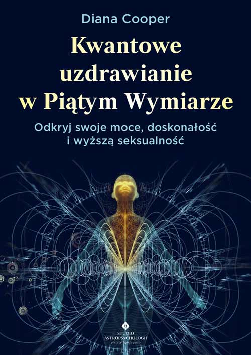 Image of Kwantowe uzdrawianie w piątym wymiarze. Odkryj swoje moce, doskonałość i wyższą seksualność