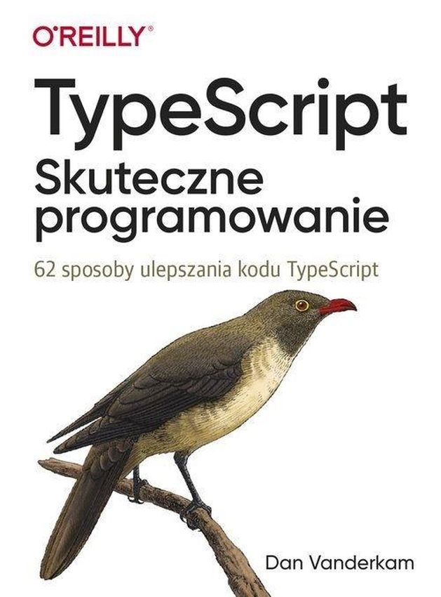 Image of TypeScript. Skuteczne programowanie. 62 sposoby ulepszania kodu TypeScript