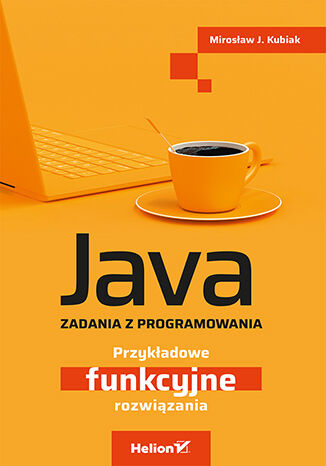 Image of Java. Zadania z programowania. Przykładowe funkcyjne rozwiązania