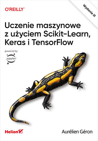 Image of Uczenie maszynowe z użyciem Scikit-Learn, Keras i TensorFlow wyd. 2023