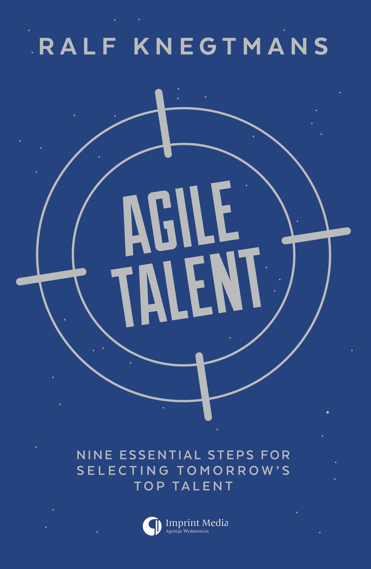 Image of Agile Talent. Nine Essential Steps for Selecting Tomorrow's Top Talent