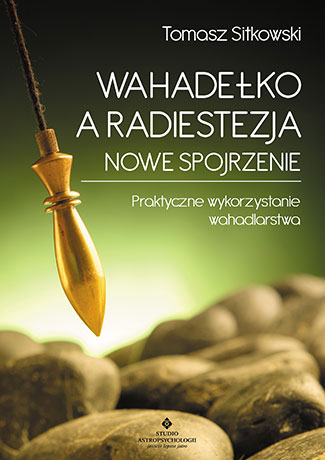 Image of Wahadełko a radiestezja nowe spojrzenie praktyczne wykorzystanie wahadlarstwa