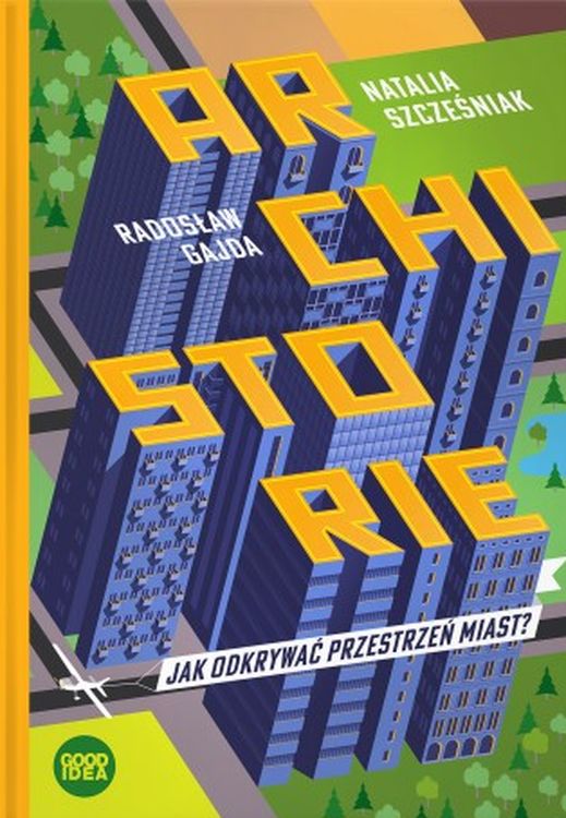 Image of Archistorie Jak odkrywać przestrzeń miast? wyd. 2