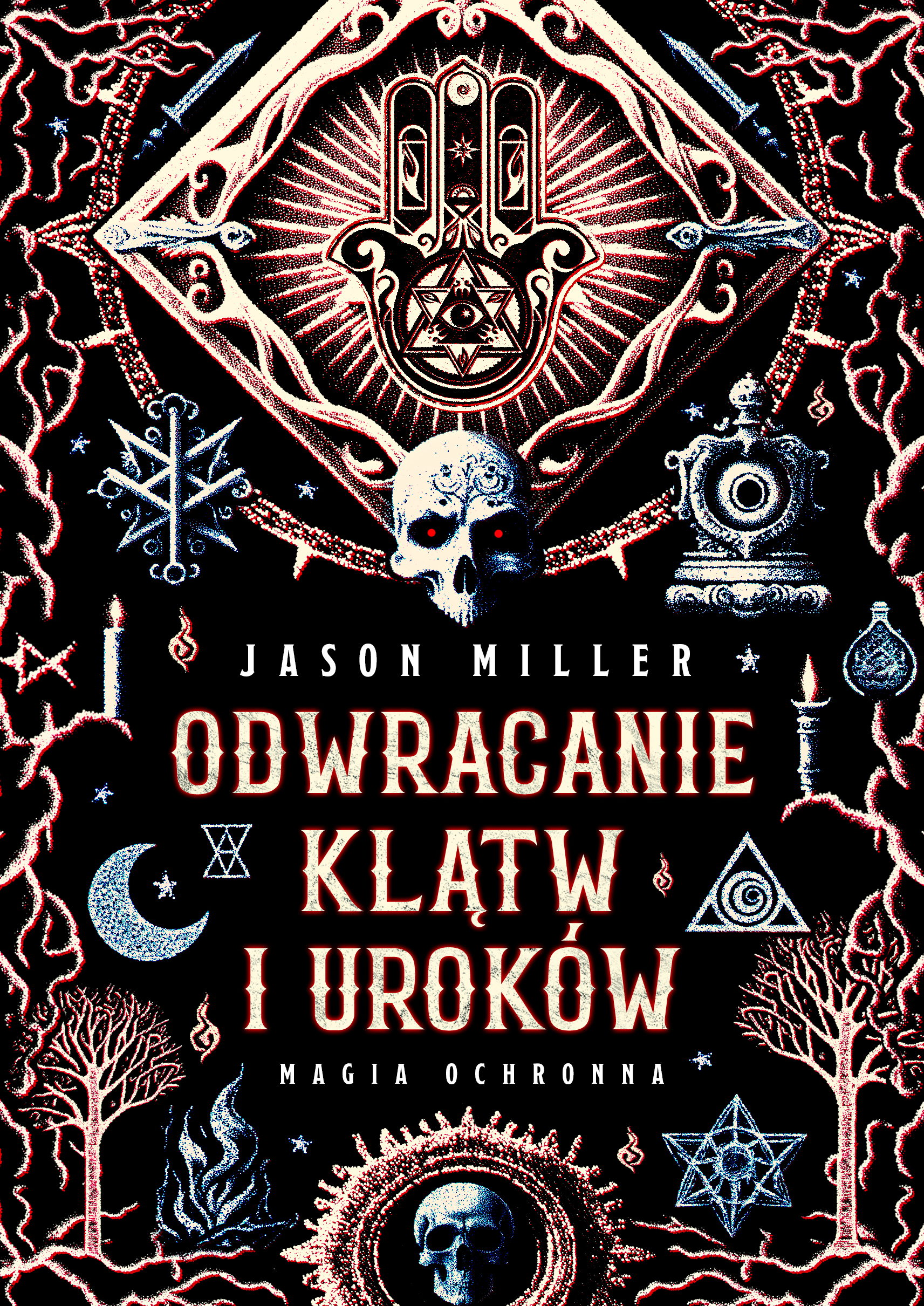 Image of Odwracanie klątw i uroków. Magia ochronna. Protection & Reversal Magick: A Witch's Defense Manual