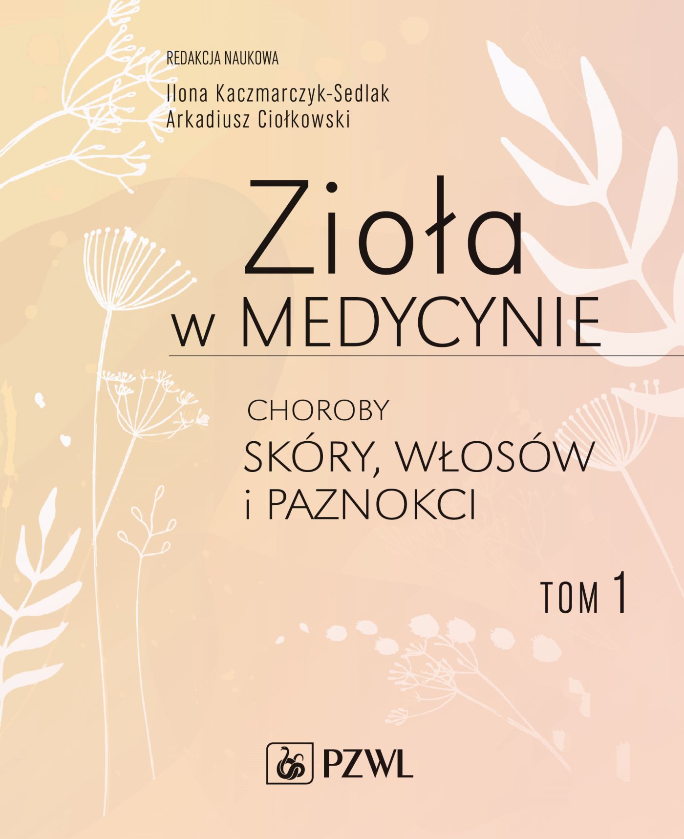 Image of Zioła w medycynie. Choroby skóry, włosów i paznokci. Tom 1