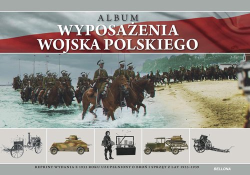 Image of Album wyposażenia Wojska Polskiego. Reprint wydania z 1933 roku uzupełniony o broń i sprzęt z lat 19