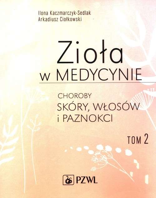 Image of Zioła w medycynie. Choroby skóry, włosów i paznokci. Tom 2