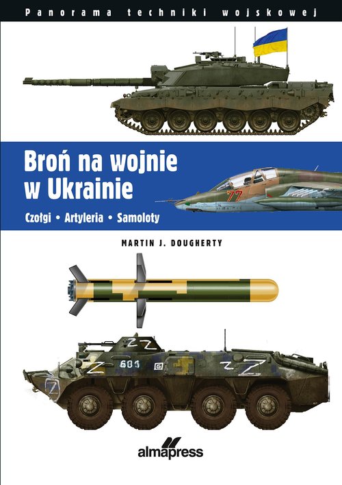 Image of Broń na wojnie w Ukrainie Czołgi • Artyleria • Samoloty