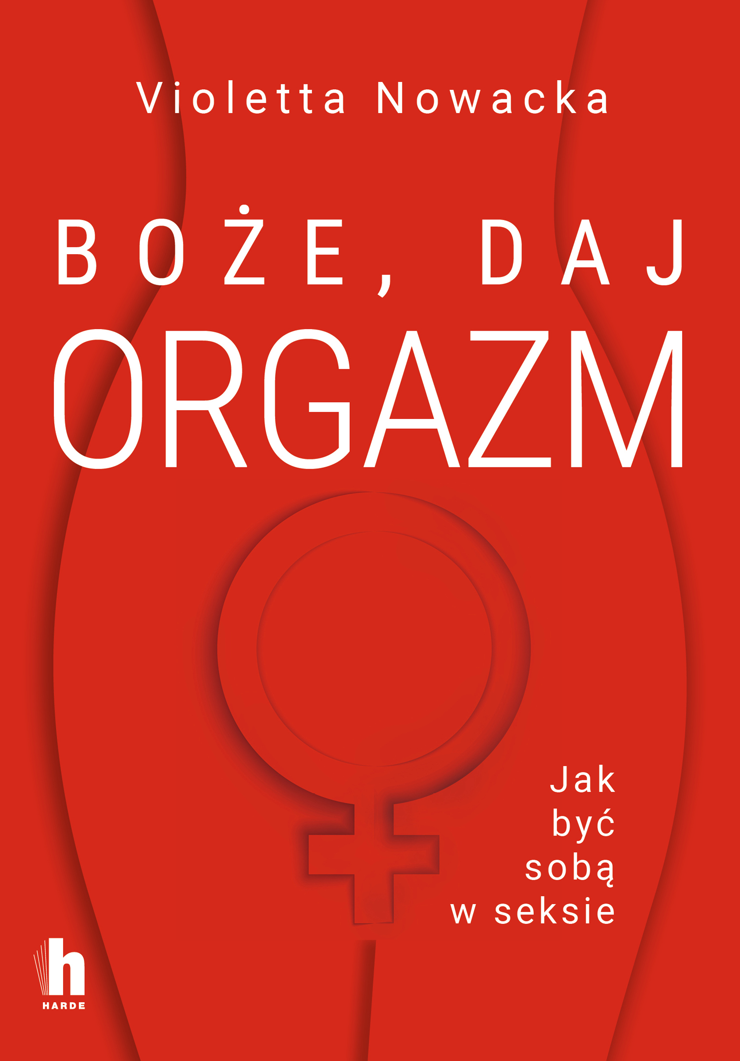Image of Boże, daj orgazm. Jak być sobą w seksie