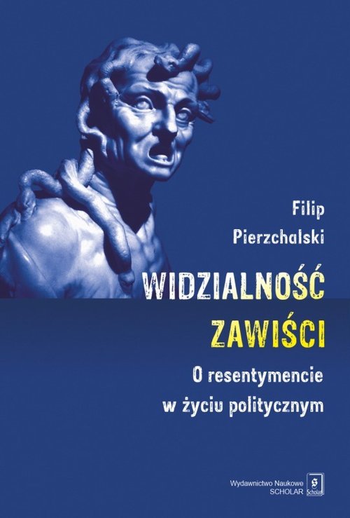 Image of Widzialnośc zawiści O resentymencie w życiu politycznym