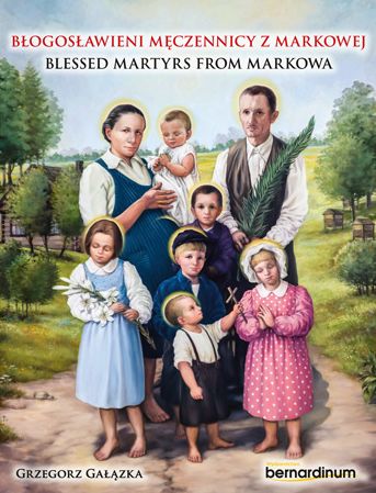 Image of Błogosławieni męczennicy z Markowej. Blessed Martyrs from Markowa