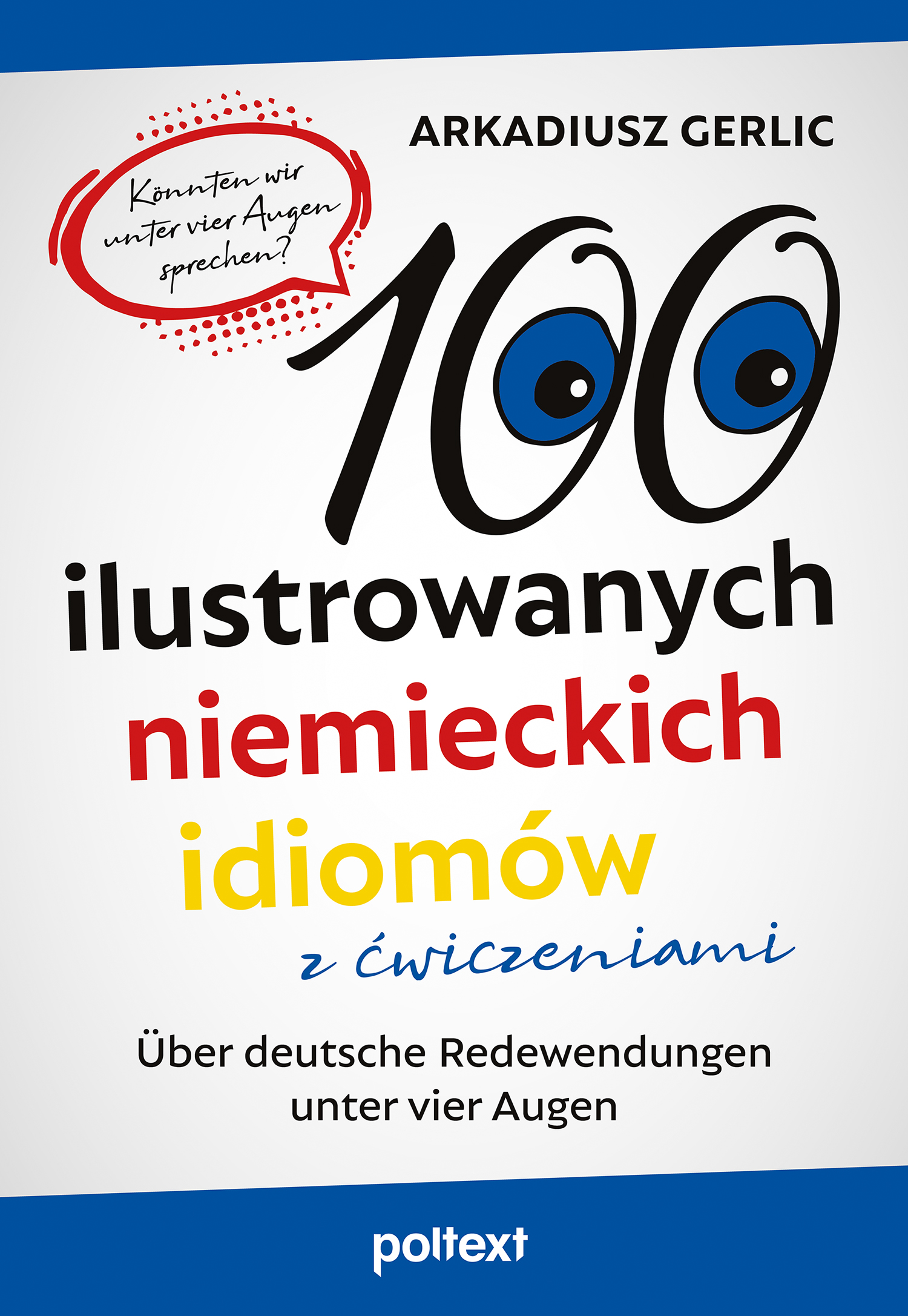 Image of 100 ilustrowanych niemieckich idiomów z ćwiczeniami. Über deutsche Redewendungen unter vier Augen