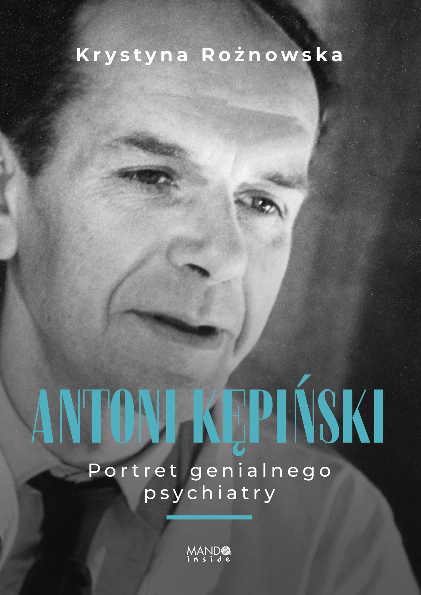 Image of Antoni Kępiński Portret genialnego psychiatry. Portret genialnego psychiatry wyd. 2