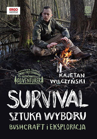 Image of Survival: sztuka wyboru. Bushcraft i eksploracja