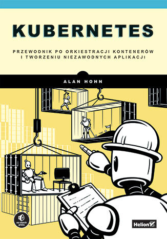 Image of Kubernetes. Przewodnik po orkiestracji kontenerów i tworzeniu niezawodnych aplikacji