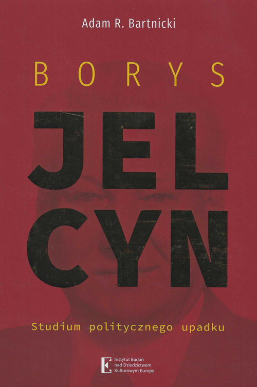 Image of Borys Jelcyn Studium politycznego upadku