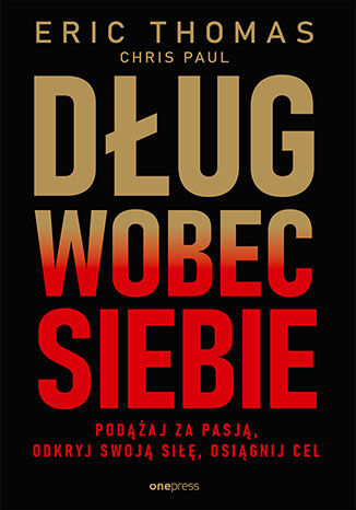 Image of Dług wobec siebie. Podążaj za pasją, odkryj swoją siłę, osiągnij cel