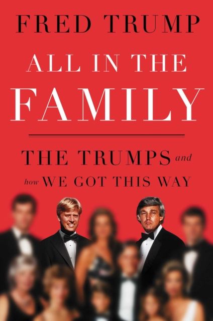 Image of All in the Family. The Trumps and How We Got This Way wer. angielska