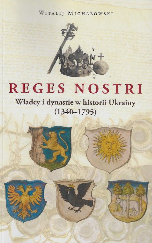Image of Reges Nostri. Władcy i dynastie w historii Ukrainy (1340 - 1795)