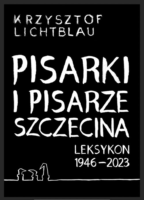 Image of Pisarki i pisarze Szczecina Leksykon 1946-2023