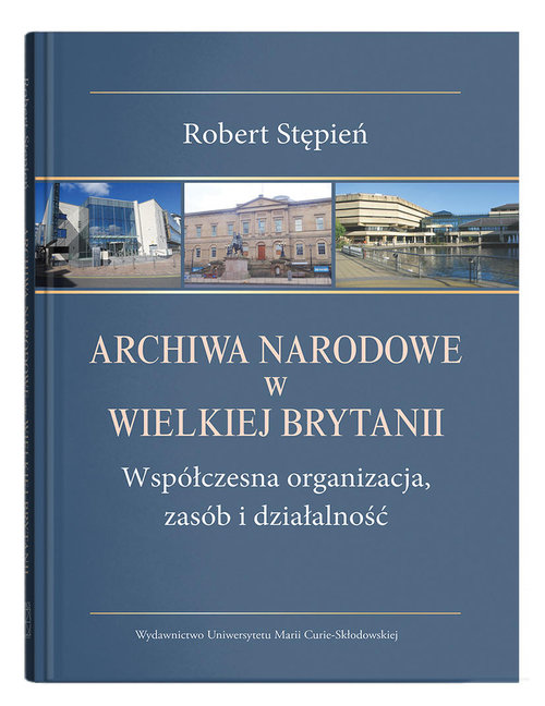 Image of Archiwa Narodowe w Wielkiej Brytanii. Współczesna organizacja, zasób i działalność