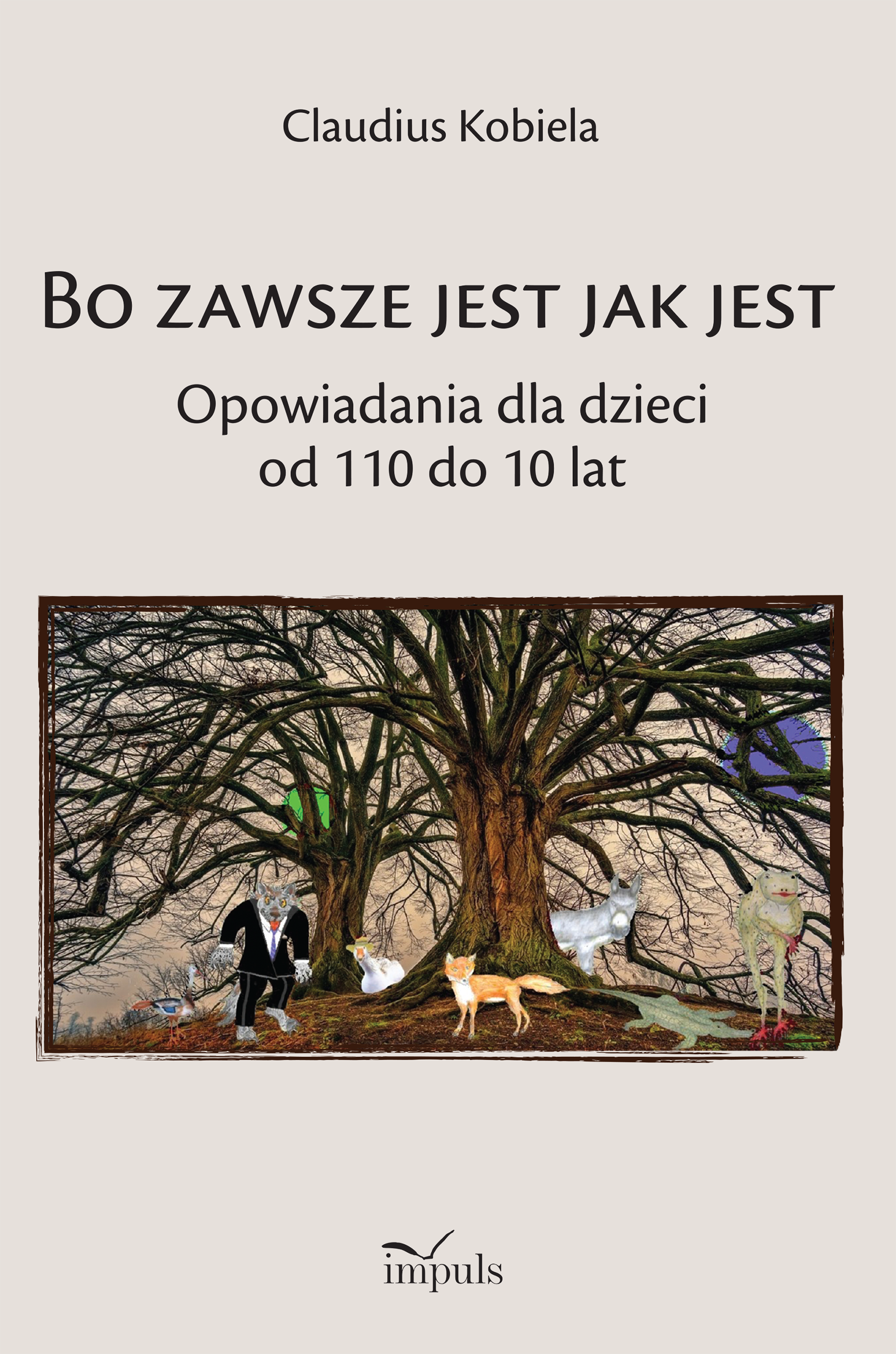 Image of Bo zawsze jest jak jest Opowiadania dla dzieci od 110 do 10 lat