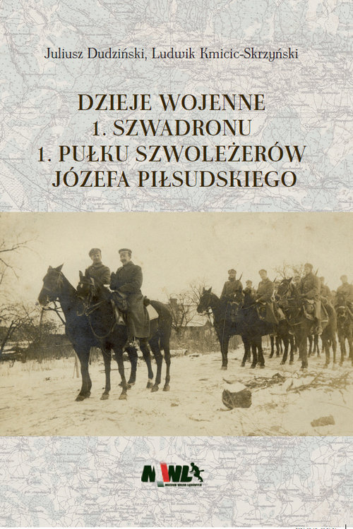Image of Dzieje wojenne 1 Szwadronu 1 Pułku Szoleżerów Józefa Piłsudskiego