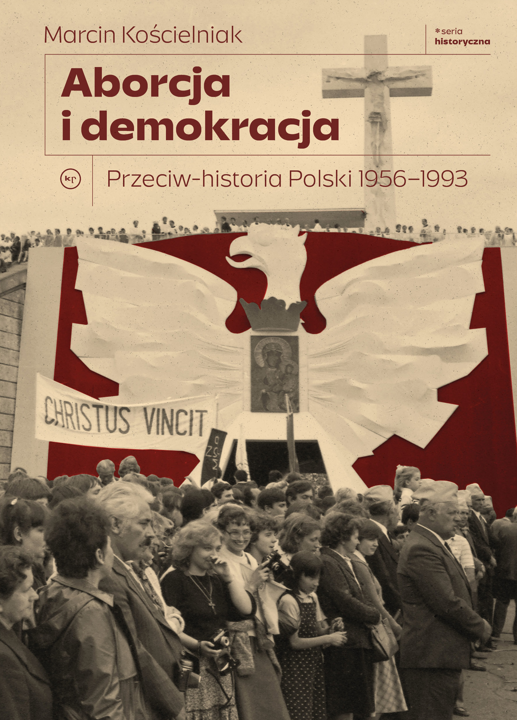 Image of Aborcja i demokracja. Przeciw-historia Polski 1956-1993. Seria Historyczna