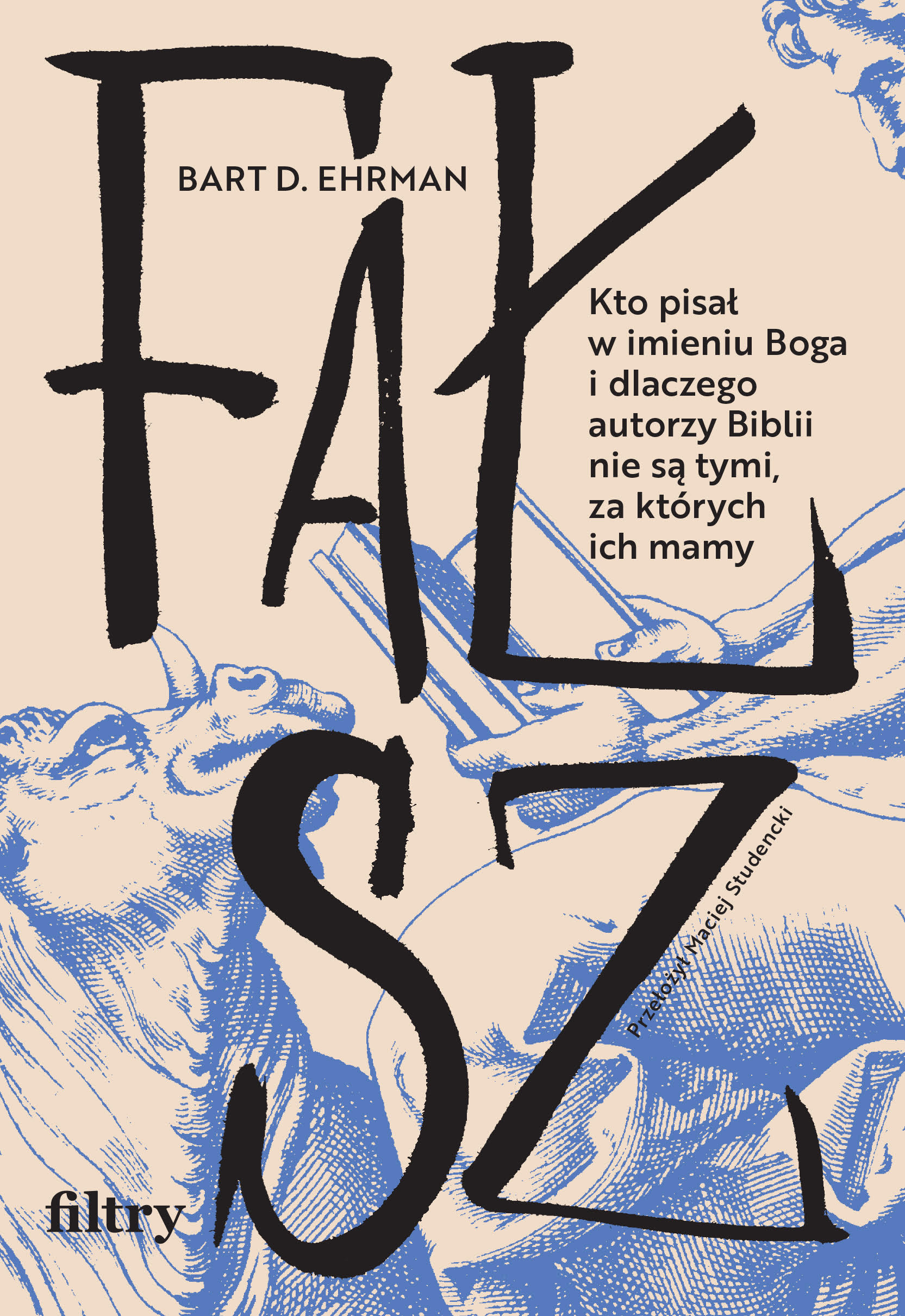 Image of Fałsz. Kto pisał w imieniu Boga i dlaczego autorzy Biblii nie są tymi, za których ich mamy