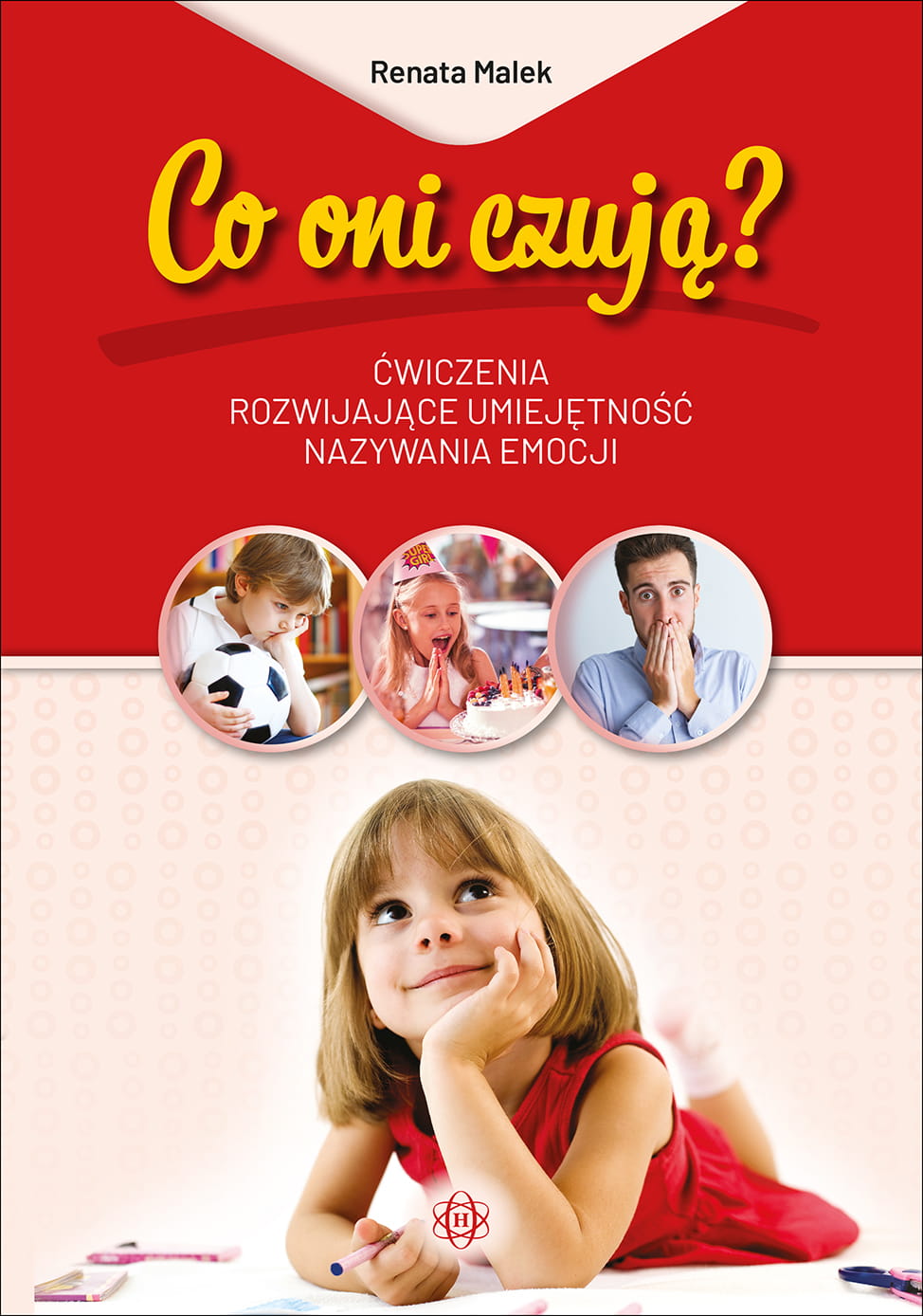 Image of Co oni czują? Ćwiczenia rozwijające umiejętność nazywania emocji