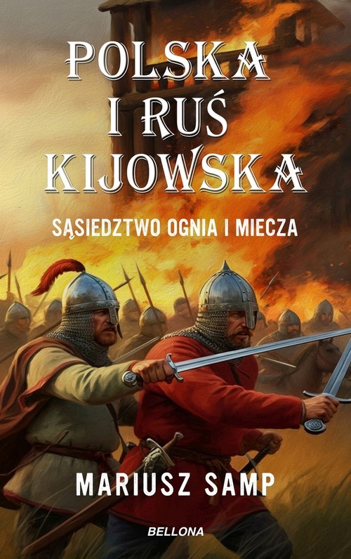 Image of Polska i Ruś Kijowska. Sąsiedztwo ognia i miecza
