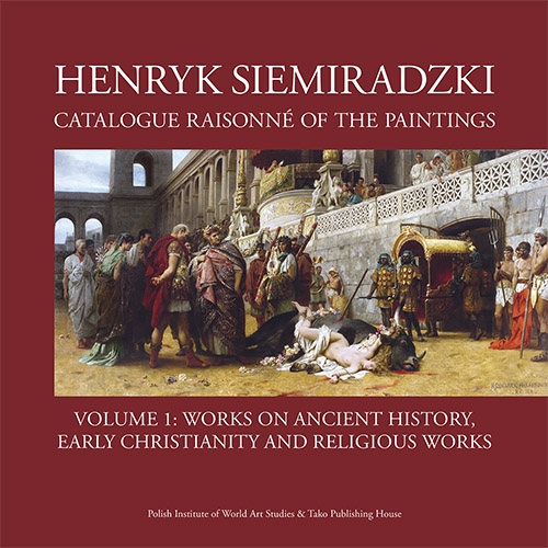 Image of Henryk Siemiradzki. Catalogue Raisonné of the Paintings. Tom 1