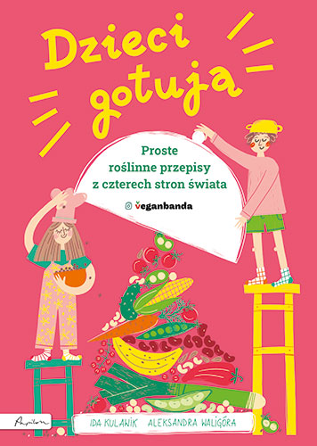 Image of Dzieci gotują. Proste roślinne przepisy z czterech stron świata